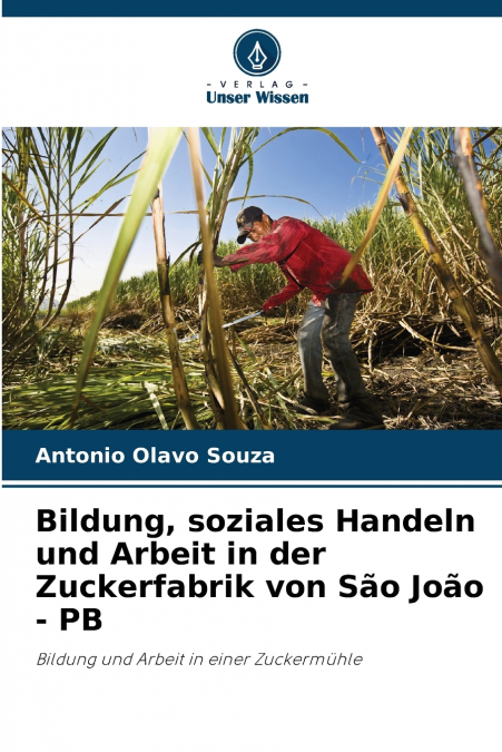 Bildung, soziales Handeln und Arbeit in der Zuckerfabrik von São João - PB