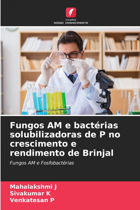 Fungos AM e bactérias solubilizadoras de P no crescimento e rendimento de Brinjal