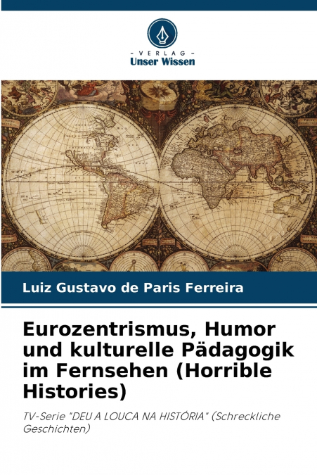Eurozentrismus, Humor und kulturelle Pädagogik im Fernsehen (Horrible Histories)