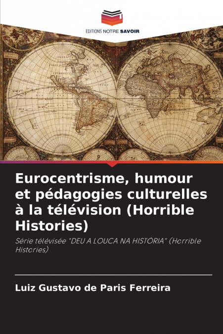 Eurocentrisme, humour et pédagogies culturelles à la télévision (Horrible Histories)