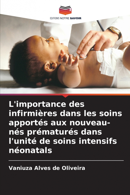 L’importance des infirmières dans les soins apportés aux nouveau-nés prématurés dans l’unité de soins intensifs néonatals