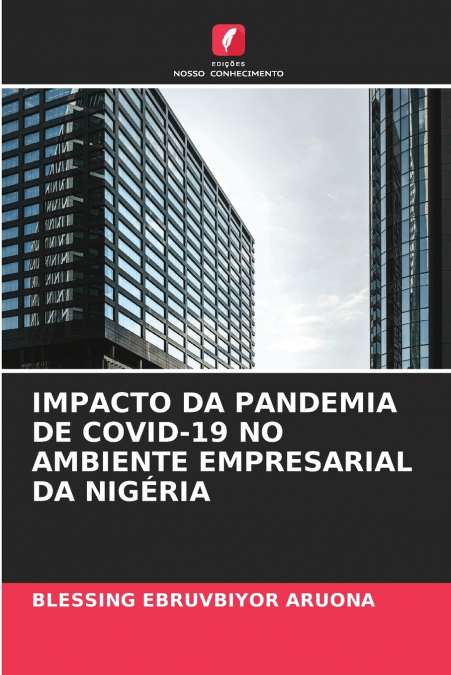 IMPACTO DA PANDEMIA DE COVID-19 NO AMBIENTE EMPRESARIAL DA NIGÉRIA