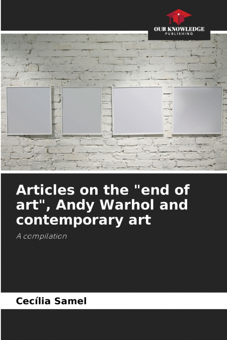 Articles on the 'end of art', Andy Warhol and contemporary art
