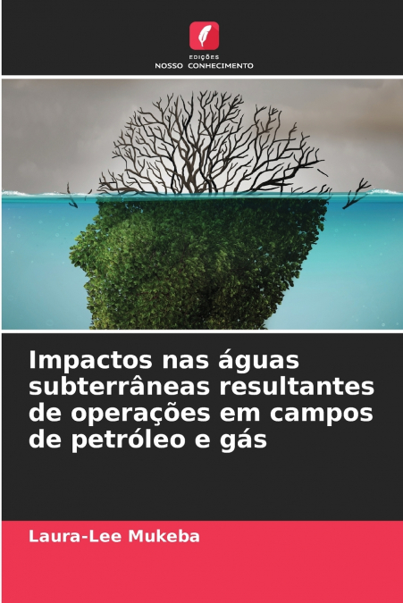 Impactos nas águas subterrâneas resultantes de operações em campos de petróleo e gás