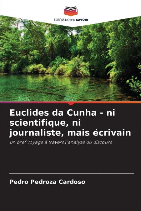 Euclides da Cunha - ni scientifique, ni journaliste, mais écrivain