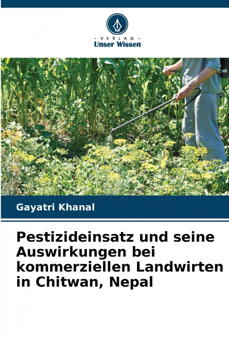 Pestizideinsatz und seine Auswirkungen bei kommerziellen Landwirten in Chitwan, Nepal