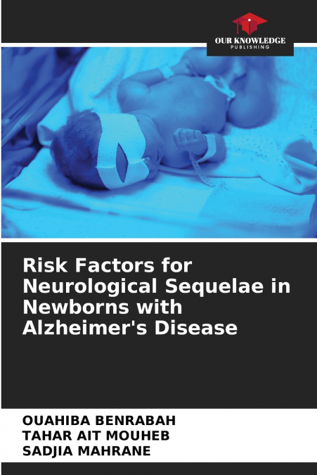 Risk Factors for Neurological Sequelae in Newborns with Alzheimer’s Disease