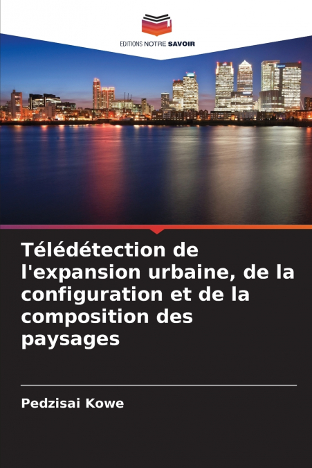 Télédétection de l’expansion urbaine, de la configuration et de la composition des paysages