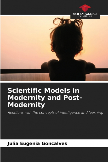 Scientific Models in Modernity and Post-Modernity