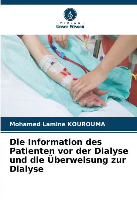 Die Information des Patienten vor der Dialyse und die Überweisung zur Dialyse