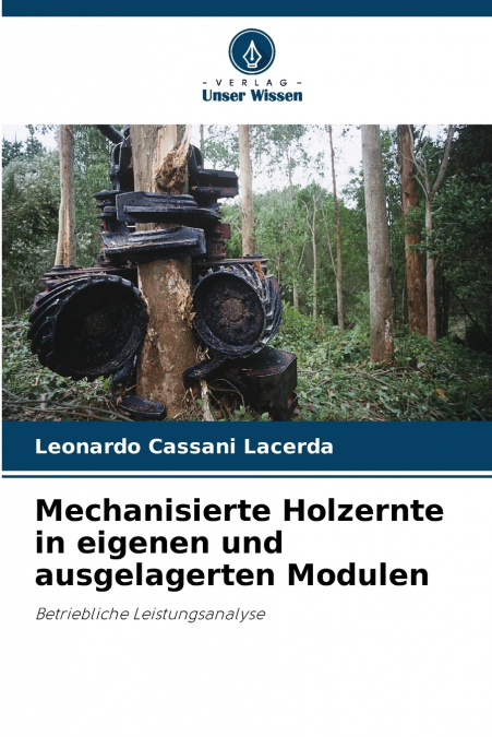 Mechanisierte Holzernte in eigenen und ausgelagerten Modulen