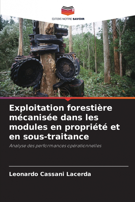 Exploitation forestière mécanisée dans les modules en propriété et en sous-traitance
