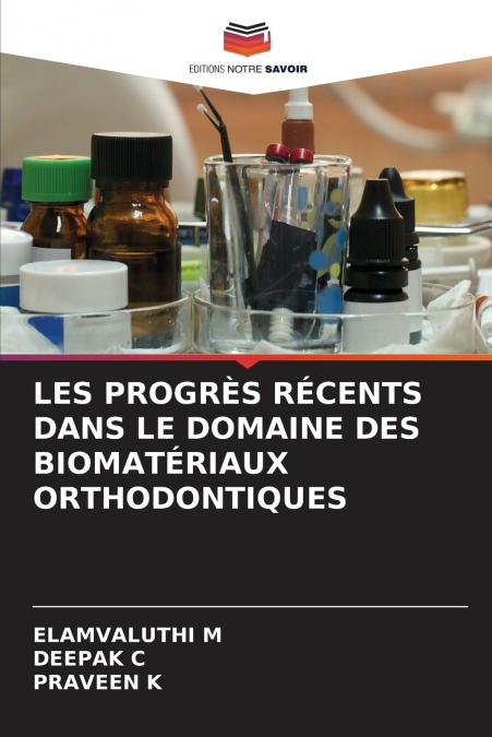 LES PROGRÈS RÉCENTS DANS LE DOMAINE DES BIOMATÉRIAUX ORTHODONTIQUES