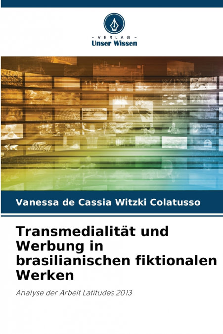 Transmedialität und Werbung in brasilianischen fiktionalen Werken