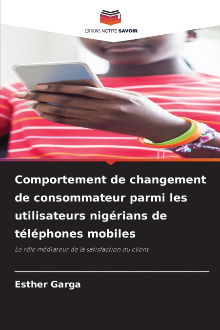 Comportement de changement de consommateur parmi les utilisateurs nigérians de téléphones mobiles