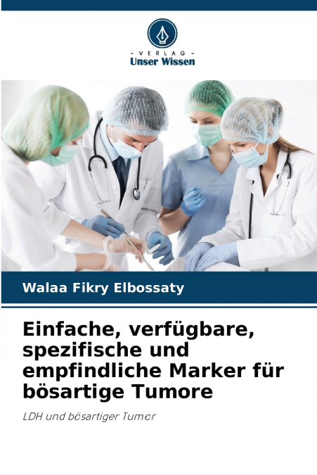 Einfache, verfügbare, spezifische und empfindliche Marker für bösartige Tumore