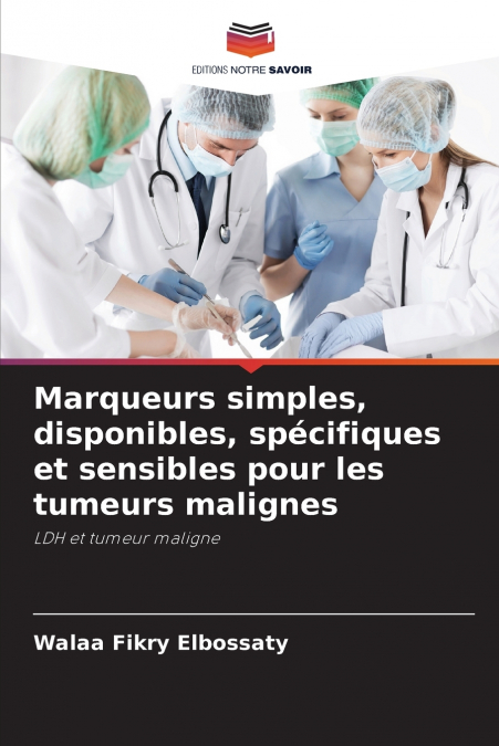 Marqueurs simples, disponibles, spécifiques et sensibles pour les tumeurs malignes