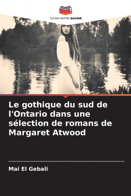 Le gothique du sud de l’Ontario dans une sélection de romans de Margaret Atwood