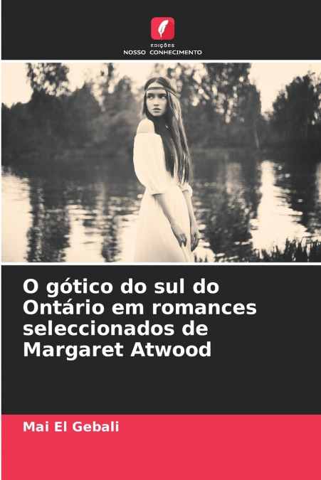 O gótico do sul do Ontário em romances seleccionados de Margaret Atwood