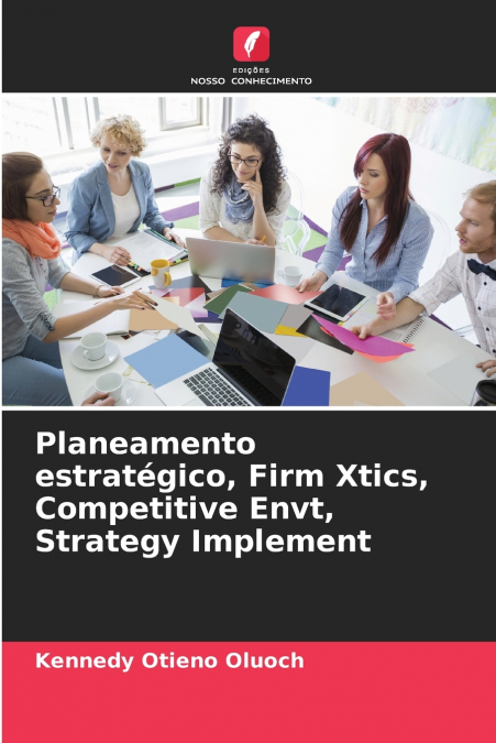 Planeamento estratégico, Firm Xtics, Competitive Envt, Strategy Implement