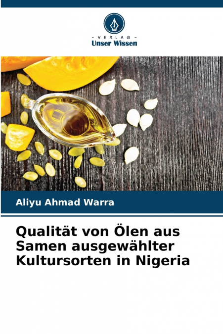 Qualität von Ölen aus Samen ausgewählter Kultursorten in Nigeria