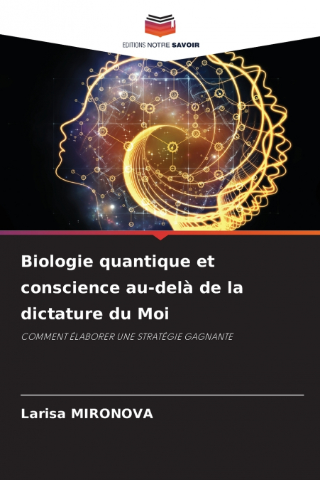 Biologie quantique et conscience au-delà de la dictature du Moi