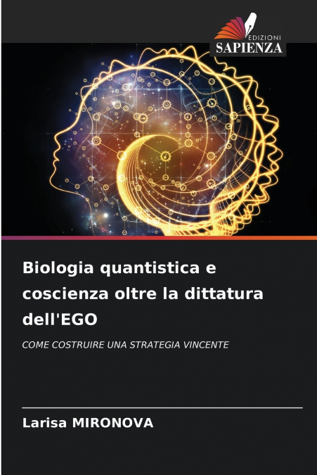 Biologia quantistica e coscienza oltre la dittatura dell’EGO
