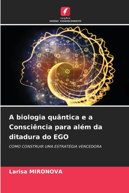 A biologia quântica e a Consciência para além da ditadura do EGO