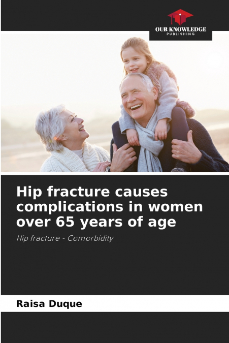 Hip fracture causes complications in women over 65 years of age