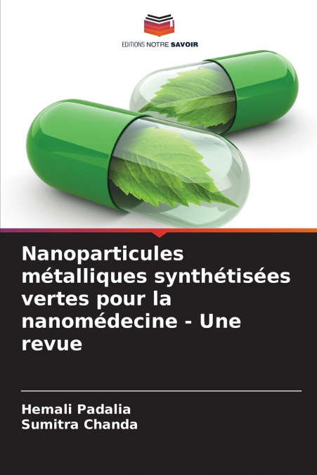Nanoparticules métalliques synthétisées vertes pour la nanomédecine - Une revue