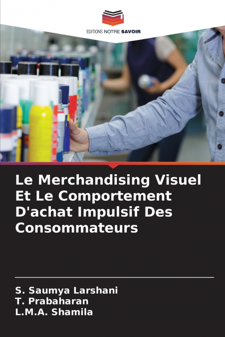 Le Merchandising Visuel Et Le Comportement D’achat Impulsif Des Consommateurs