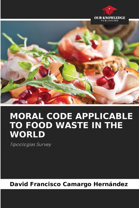 MORAL CODE APPLICABLE TO FOOD WASTE IN THE WORLD