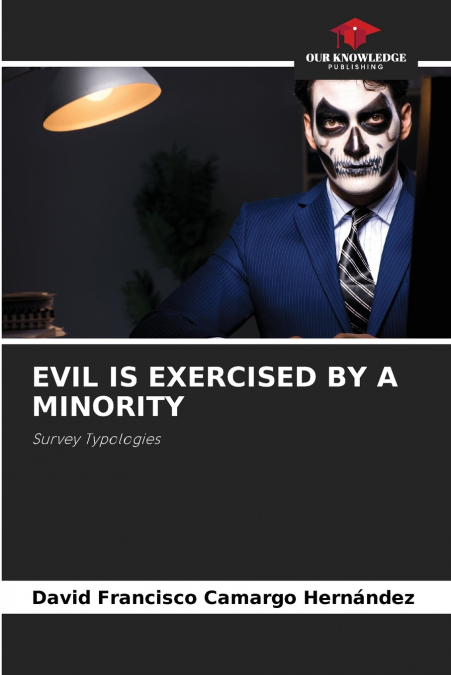 EVIL IS EXERCISED BY A MINORITY