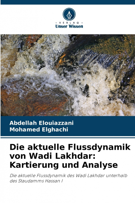 Die aktuelle Flussdynamik von Wadi Lakhdar