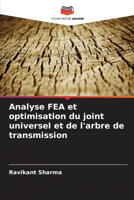Analyse FEA et optimisation du joint universel et de l’arbre de transmission