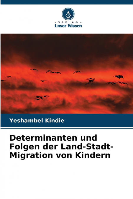 Determinanten und Folgen der Land-Stadt-Migration von Kindern