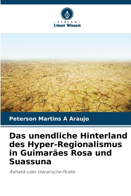 Das unendliche Hinterland des Hyper-Regionalismus in Guimarães Rosa und Suassuna