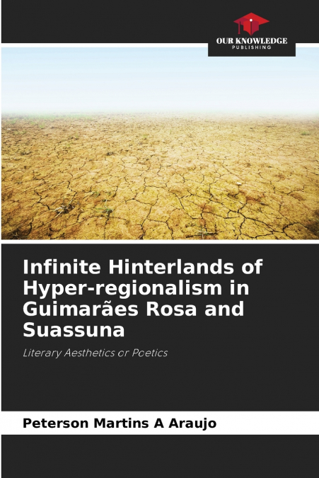 Infinite Hinterlands of Hyper-regionalism in Guimarães Rosa and Suassuna