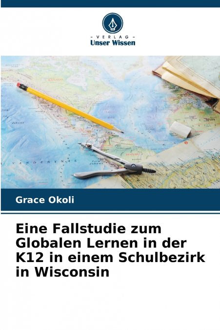 Eine Fallstudie zum Globalen Lernen in der K12 in einem Schulbezirk in Wisconsin