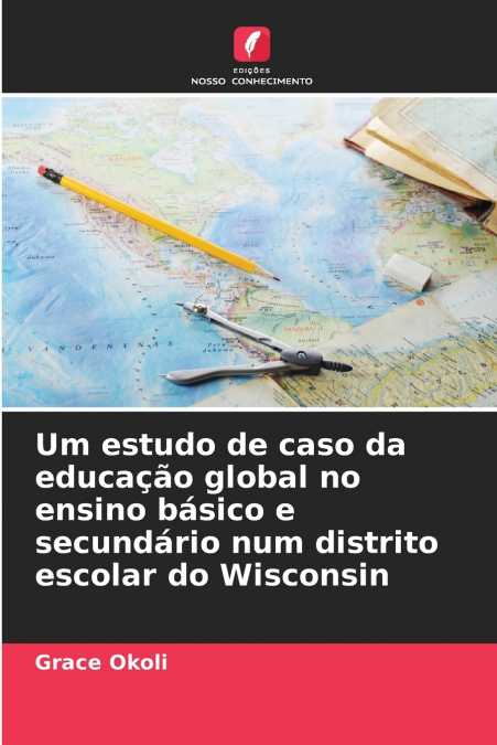Um estudo de caso da educação global no ensino básico e secundário num distrito escolar do Wisconsin
