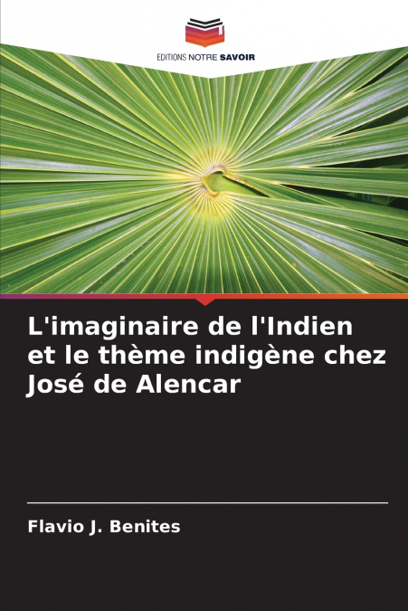 L’imaginaire de l’Indien et le thème indigène chez José de Alencar