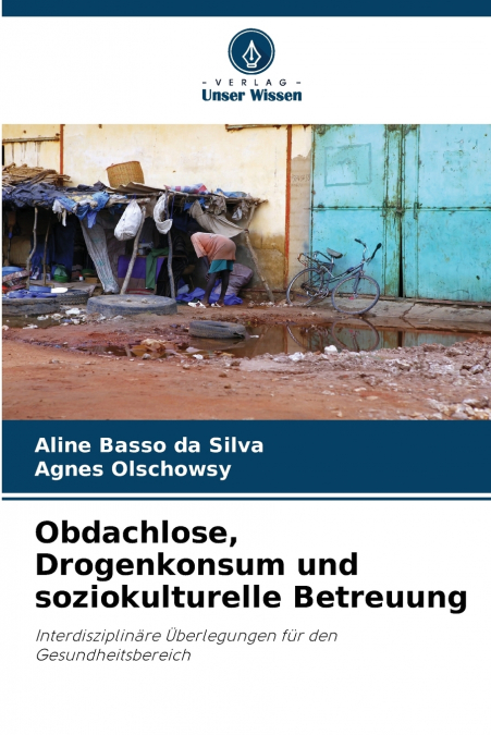 Obdachlose, Drogenkonsum und soziokulturelle Betreuung