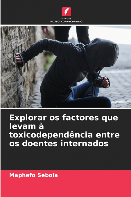 Explorar os factores que levam à toxicodependência entre os doentes internados