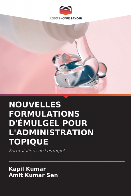 NOUVELLES FORMULATIONS D’ÉMULGEL POUR L’ADMINISTRATION TOPIQUE