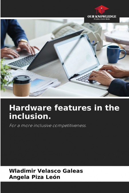 Hardware features in the inclusion.