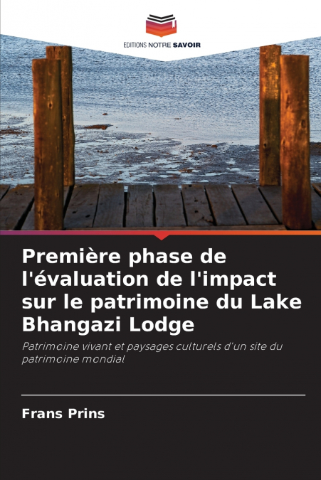 Première phase de l’évaluation de l’impact sur le patrimoine du Lake Bhangazi Lodge