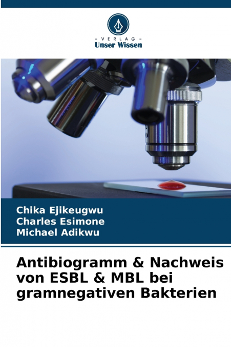 Antibiogramm & Nachweis von ESBL & MBL bei gramnegativen Bakterien