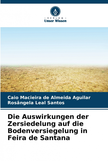 Die Auswirkungen der Zersiedelung auf die Bodenversiegelung in Feira de Santana