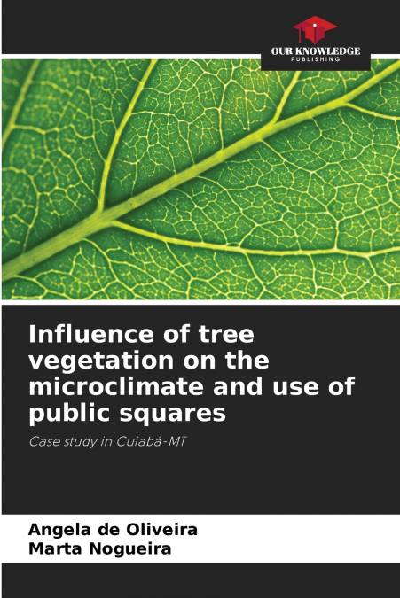 Influence of tree vegetation on the microclimate and use of public squares
