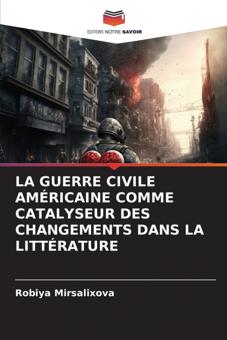 LA GUERRE CIVILE AMÉRICAINE COMME CATALYSEUR DES CHANGEMENTS DANS LA LITTÉRATURE
